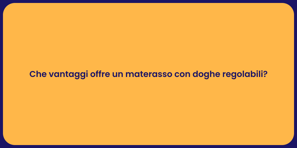 Che vantaggi offre un materasso con doghe regolabili?