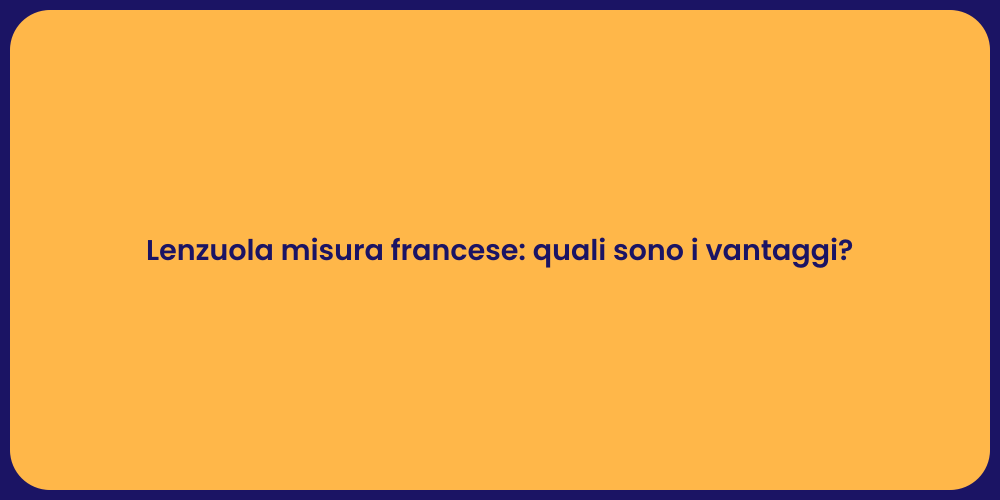Lenzuola misura francese: quali sono i vantaggi?