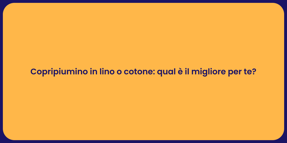 Copripiumino in lino o cotone: qual è il migliore per te?