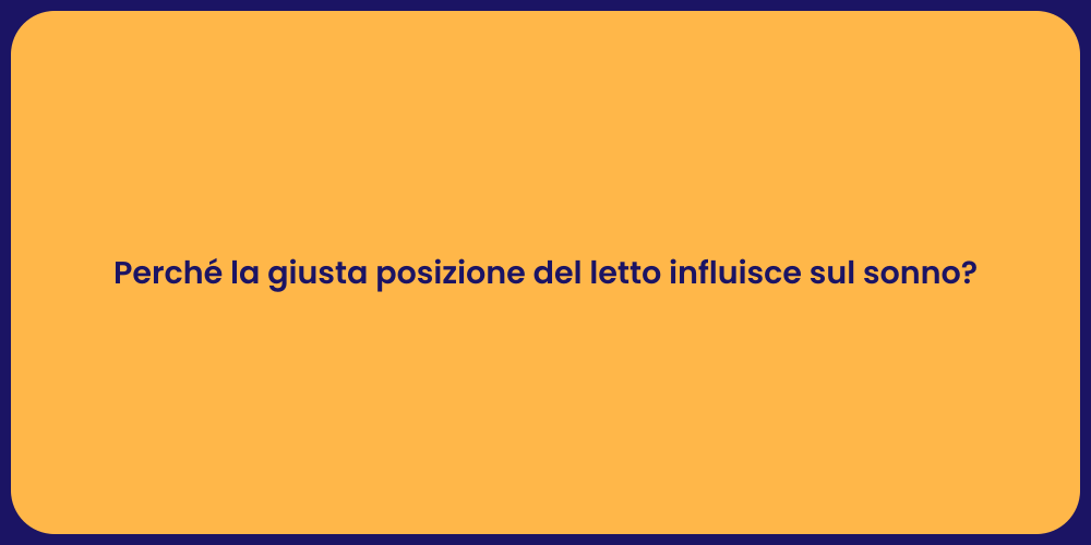 Perché la giusta posizione del letto influisce sul sonno?