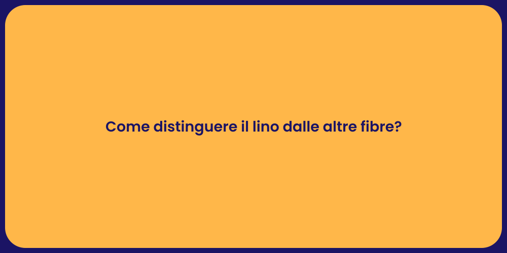 Come distinguere il lino dalle altre fibre?