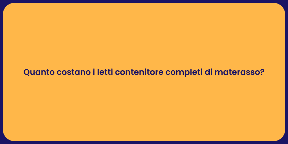 Quanto costano i letti contenitore completi di materasso?
