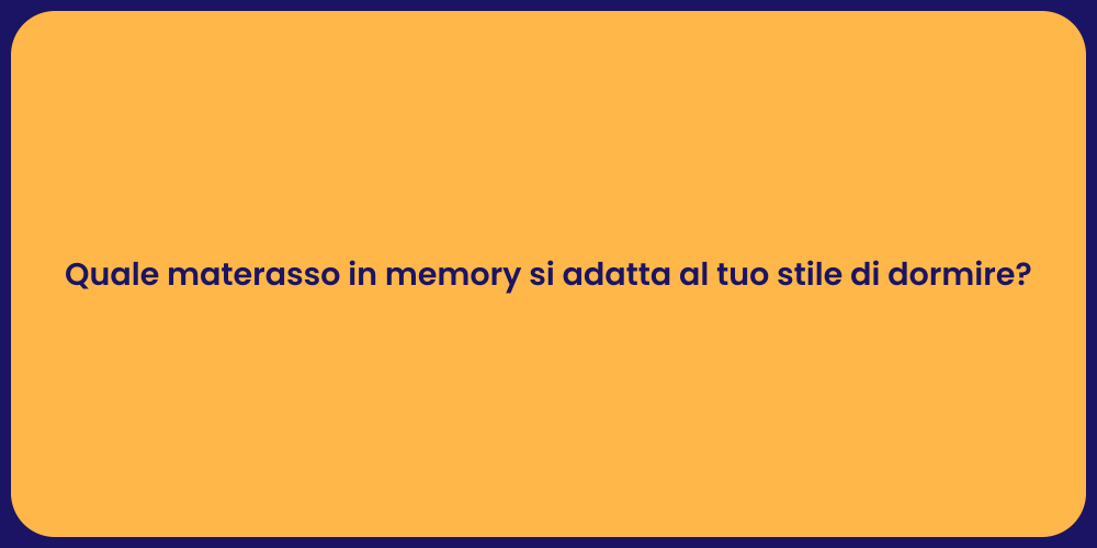 Quale materasso in memory si adatta al tuo stile di dormire?