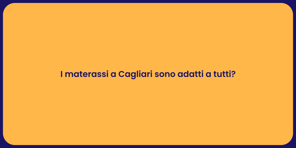 I materassi a Cagliari sono adatti a tutti?