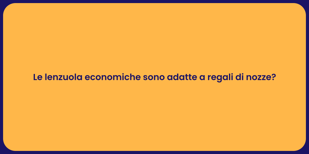 Le lenzuola economiche sono adatte a regali di nozze?