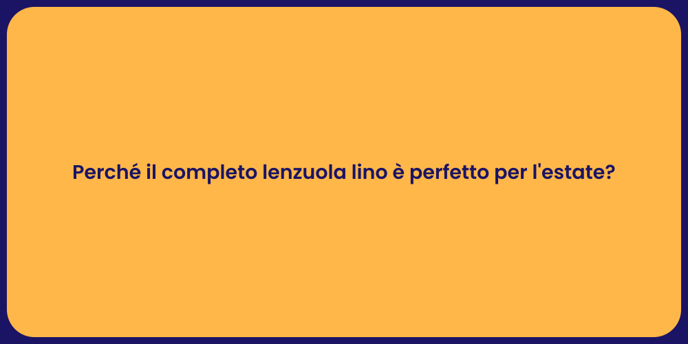 Perché il completo lenzuola lino è perfetto per l'estate?