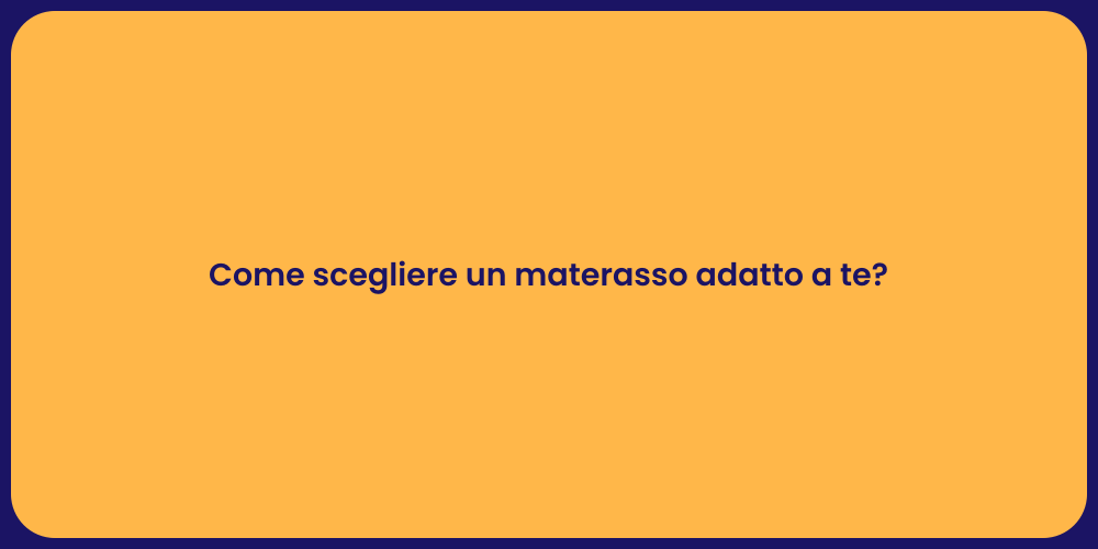 Come scegliere un materasso adatto a te?