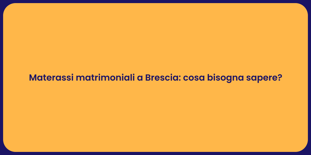 Materassi matrimoniali a Brescia: cosa bisogna sapere?