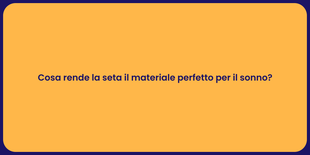 Cosa rende la seta il materiale perfetto per il sonno?
