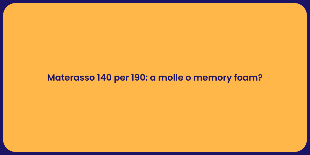 Materasso 140 per 190: a molle o memory foam?