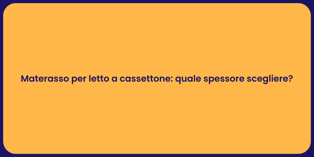 Materasso per letto a cassettone: quale spessore scegliere?