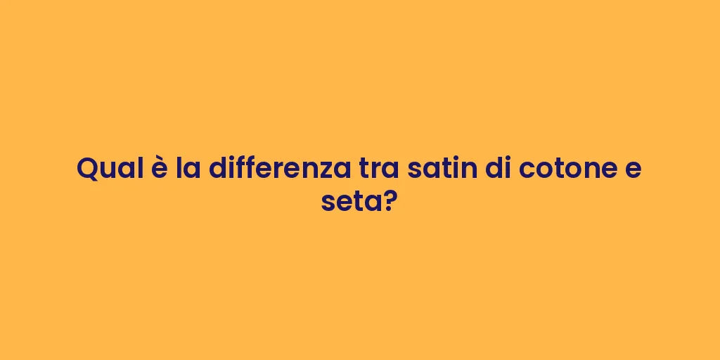 Qual è la differenza tra satin di cotone e seta?