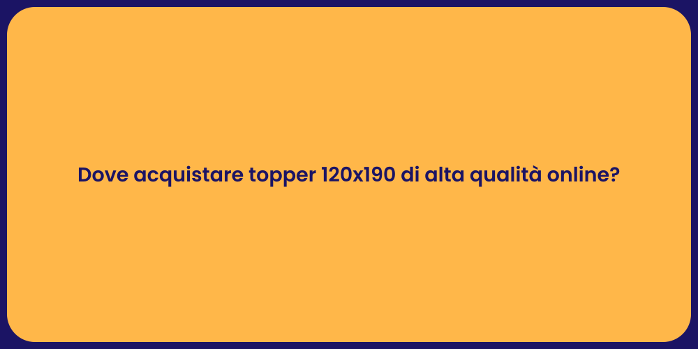 Dove acquistare topper 120x190 di alta qualità online?
