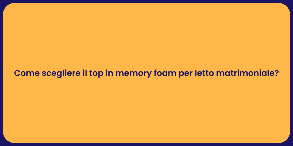 Guida alla Scelta del Topper in Memory Foam