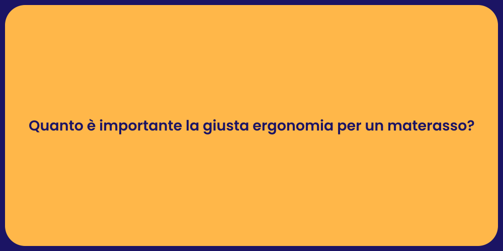 Quanto è importante la giusta ergonomia per un materasso?