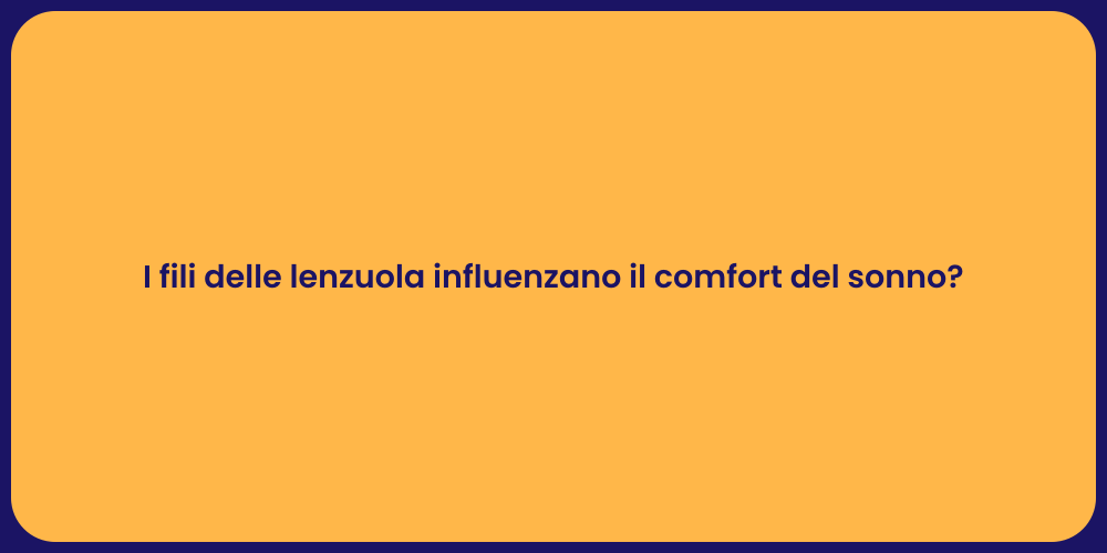 I fili delle lenzuola influenzano il comfort del sonno?
