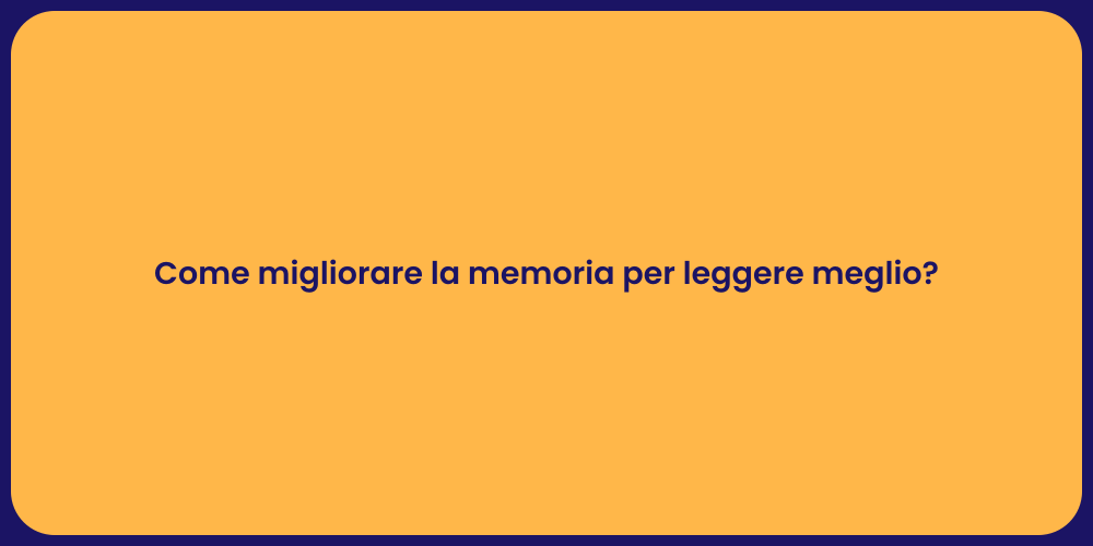 Come migliorare la memoria per leggere meglio?