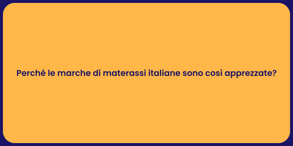 Perché le marche di materassi italiane sono così apprezzate?