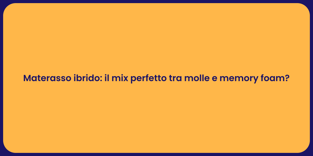 Materasso ibrido: il mix perfetto tra molle e memory foam?