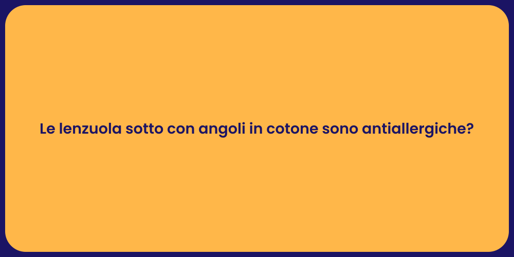 Le lenzuola sotto con angoli in cotone sono antiallergiche?