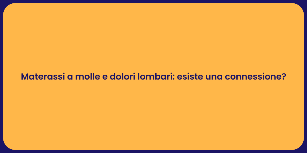 Materassi a molle e dolori lombari: esiste una connessione?