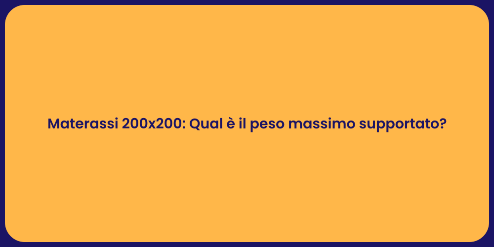 Materassi 200x200: Qual è il peso massimo supportato?