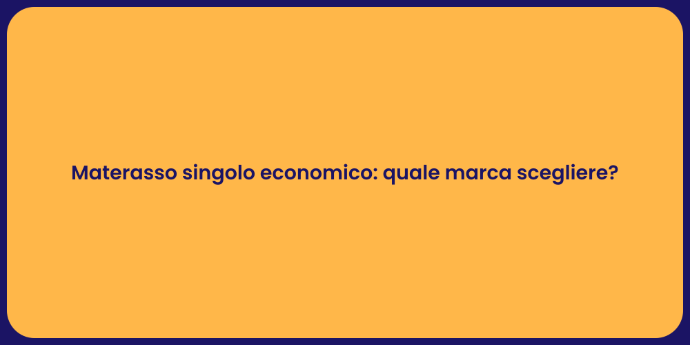 Materasso singolo economico: quale marca scegliere?