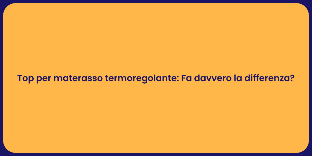 Materassi e Topper: Il Comfort Termoregolante