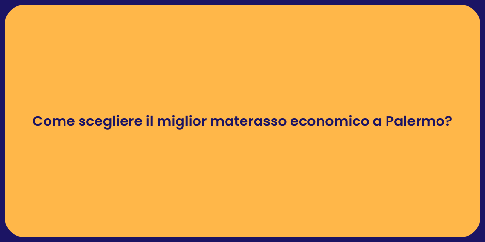 Come scegliere il miglior materasso economico a Palermo?