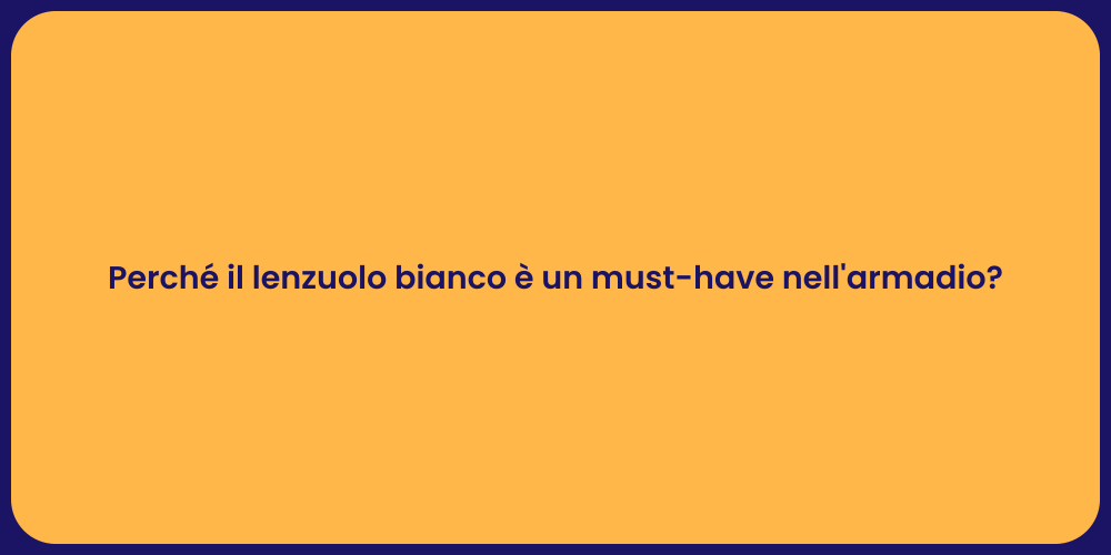 Perché il lenzuolo bianco è un must-have nell'armadio?