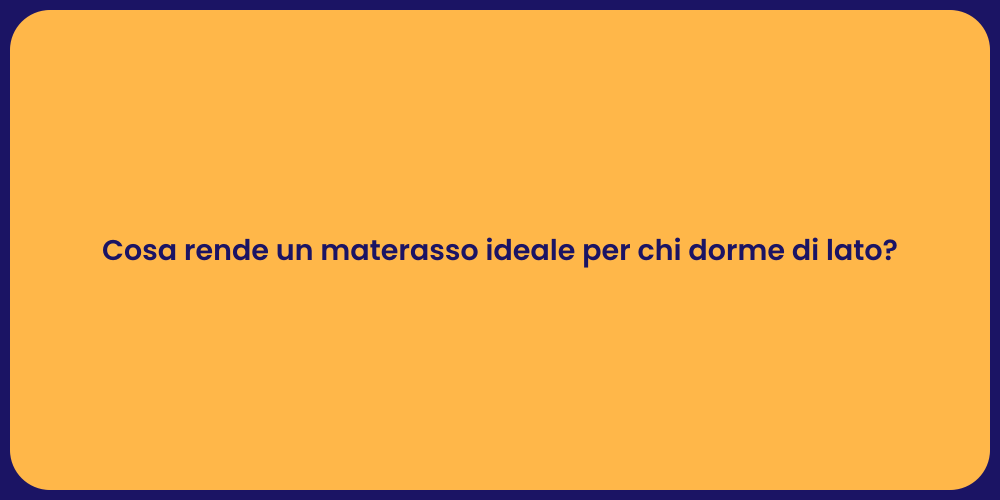 Cosa rende un materasso ideale per chi dorme di lato?