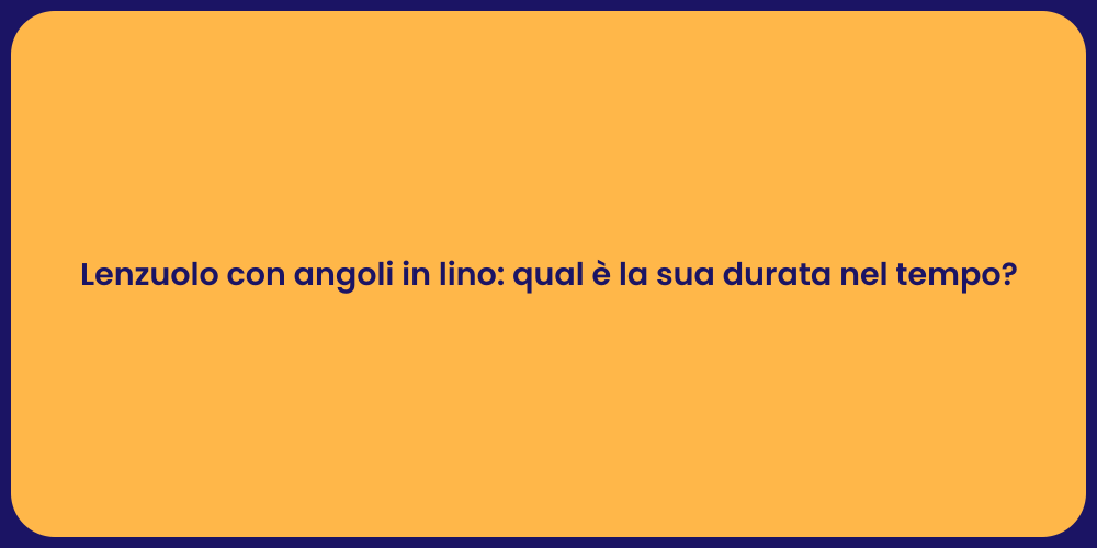 Lenzuolo con angoli in lino: qual è la sua durata nel tempo?