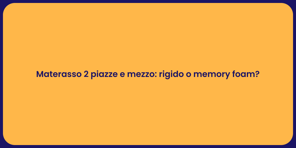 Materasso 2 piazze e mezzo: rigido o memory foam?