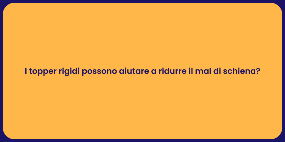 I topper rigidi possono aiutare a ridurre il mal di schiena?