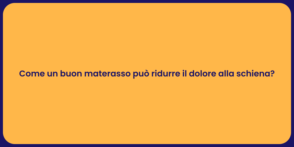 Come un buon materasso può ridurre il dolore alla schiena?