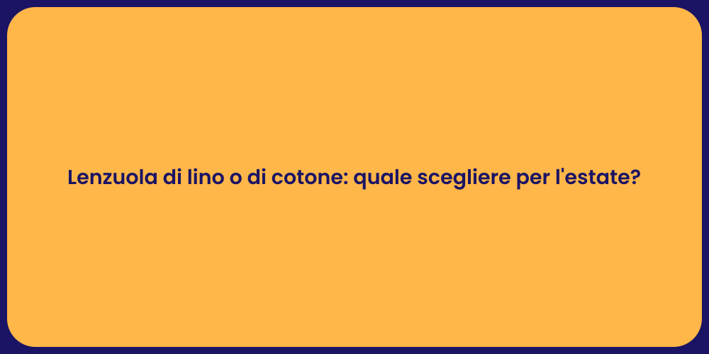 Lenzuola di lino o di cotone: quale scegliere per l'estate?