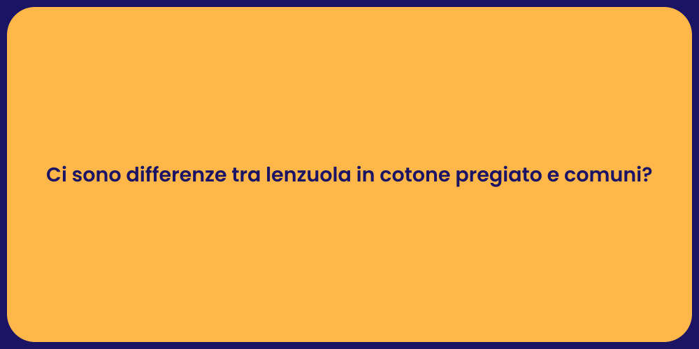 Ci sono differenze tra lenzuola in cotone pregiato e comuni?