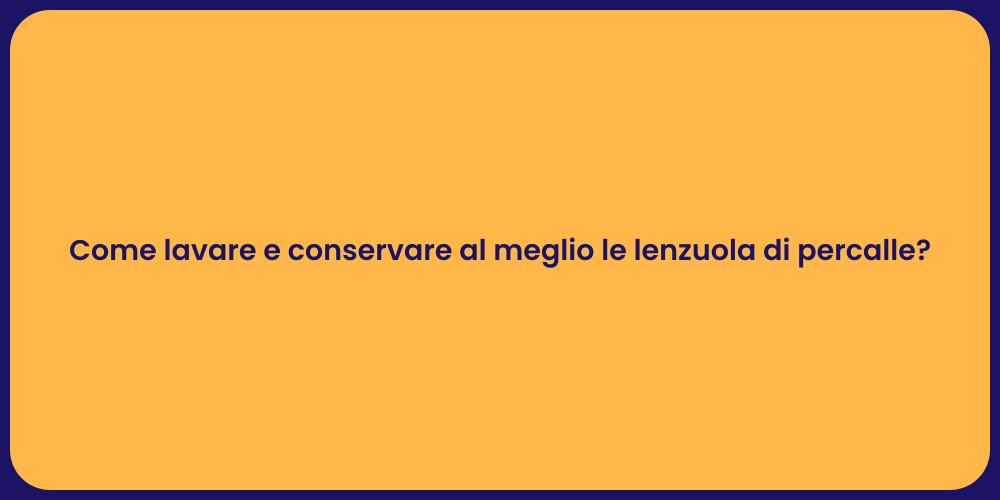 Come lavare e conservare al meglio le lenzuola di percalle?