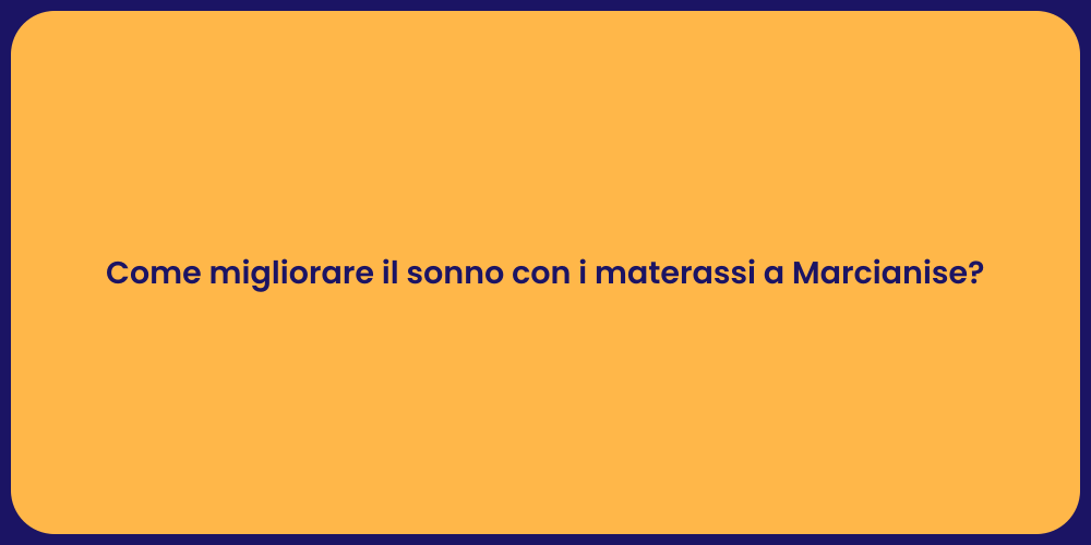Come migliorare il sonno con i materassi a Marcianise?