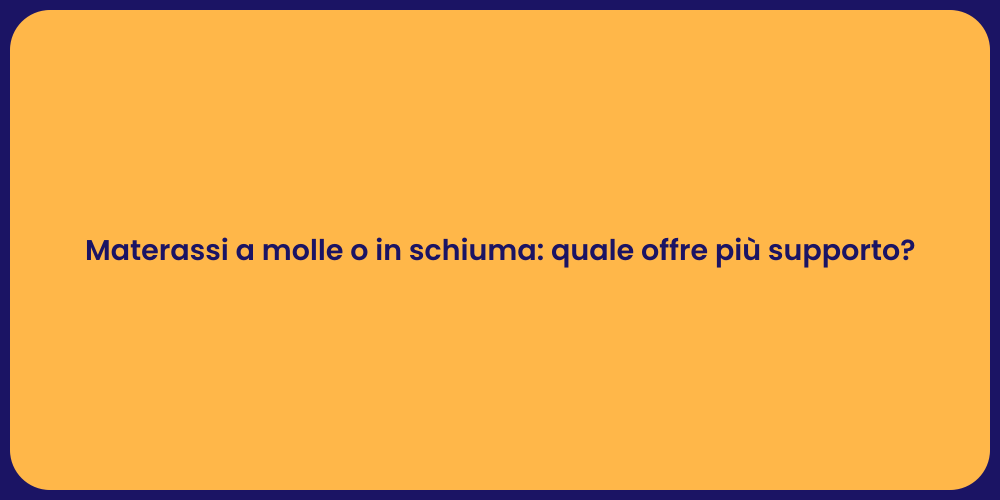 Materassi a molle o in schiuma: quale offre più supporto?