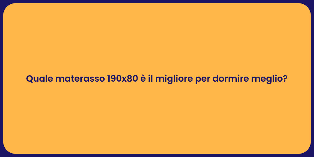 Quale materasso 190x80 è il migliore per dormire meglio?