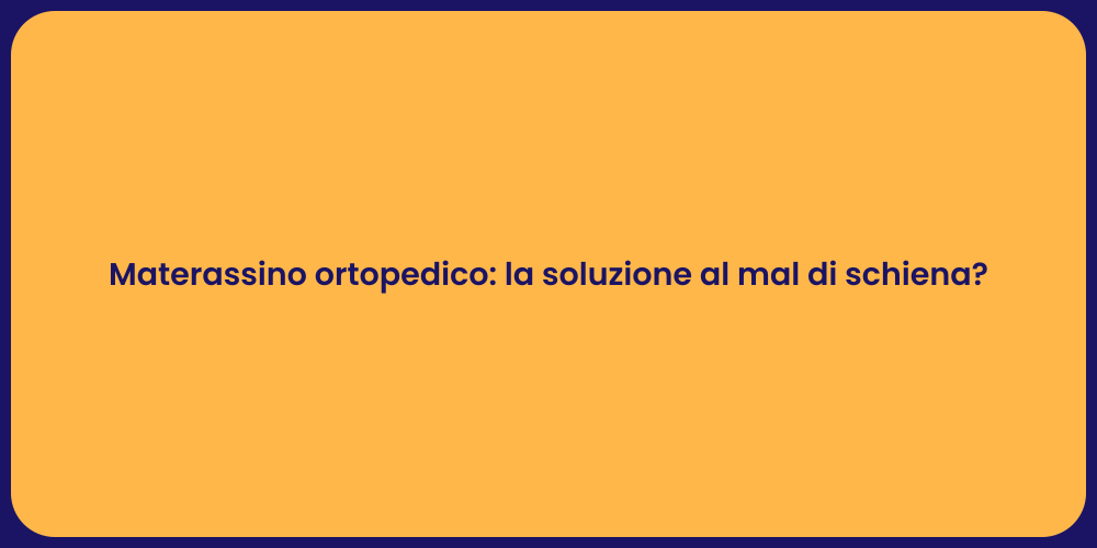 Materassino ortopedico: la soluzione al mal di schiena?