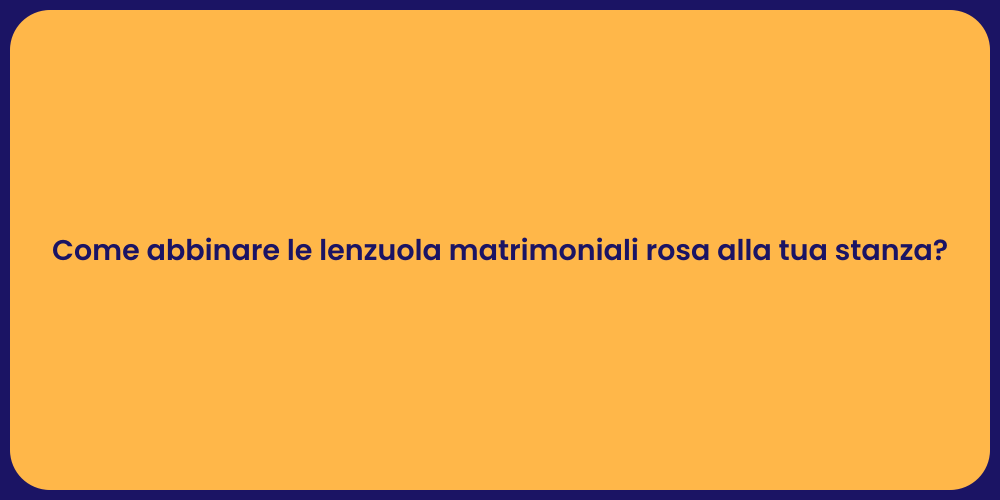 Come abbinare le lenzuola matrimoniali rosa alla tua stanza?