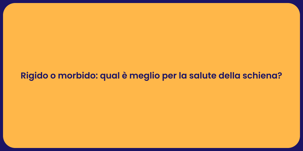 Rigido o morbido: qual è meglio per la salute della schiena?