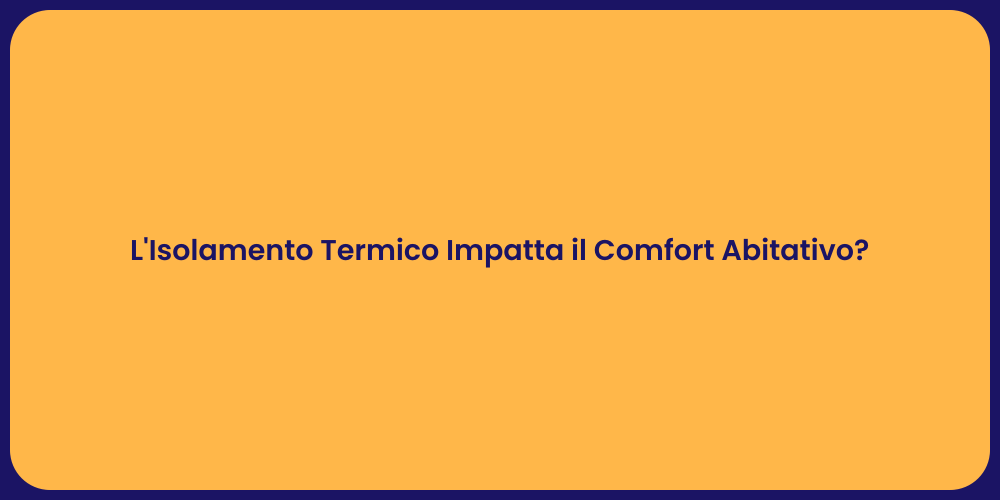 L'Isolamento Termico Impatta il Comfort Abitativo?