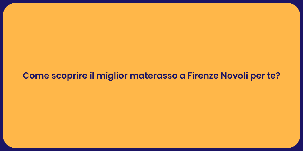 Come scoprire il miglior materasso a Firenze Novoli per te?