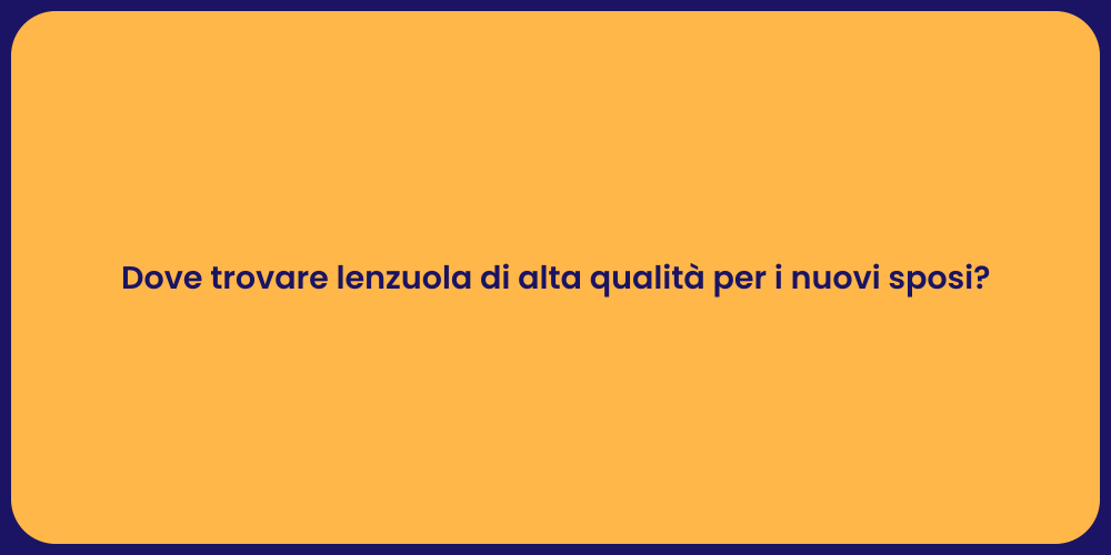 Dove trovare lenzuola di alta qualità per i nuovi sposi?