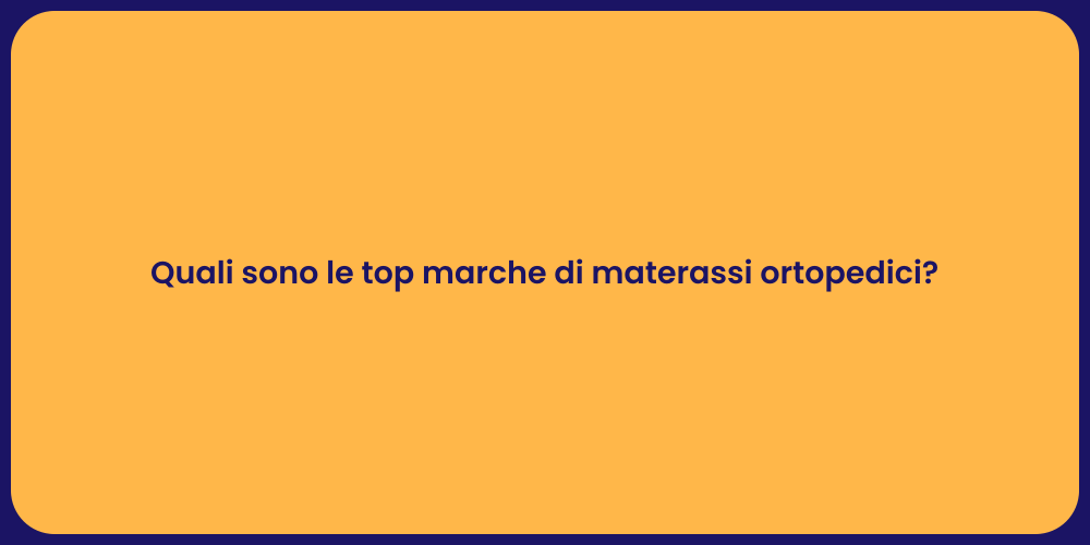 Quali sono le top marche di materassi ortopedici?