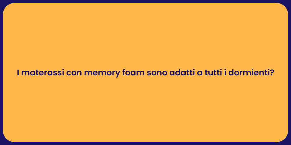 I materassi con memory foam sono adatti a tutti i dormienti?