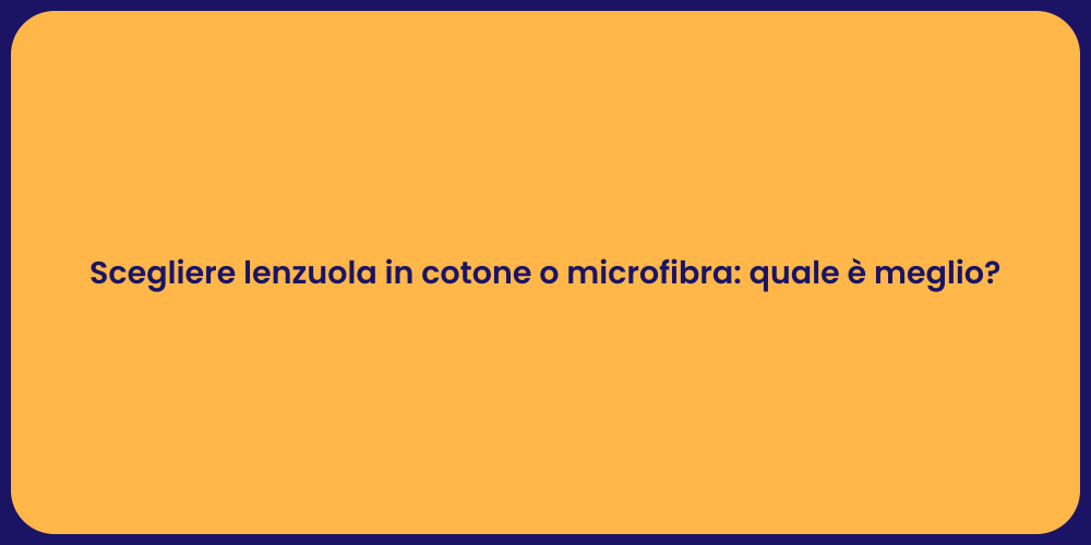 Scegliere lenzuola in cotone o microfibra: quale è meglio?